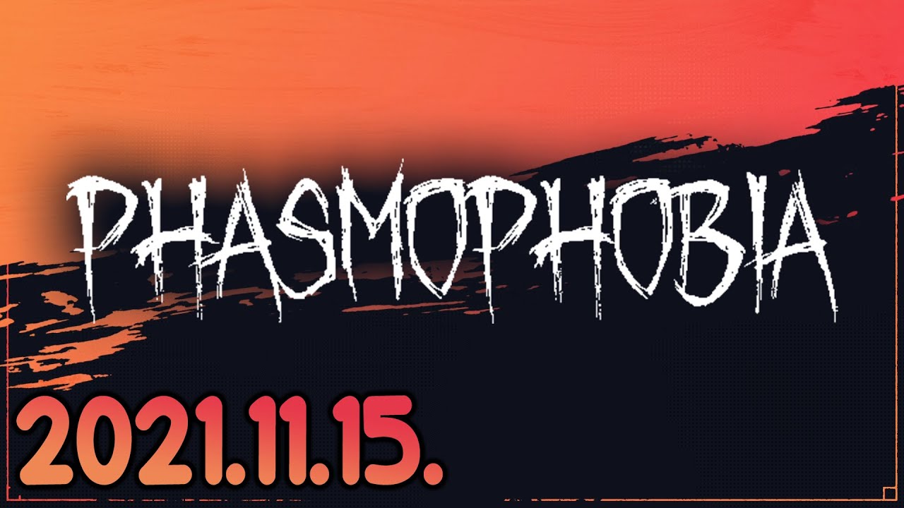 Phasmophobia (2021-11-15)