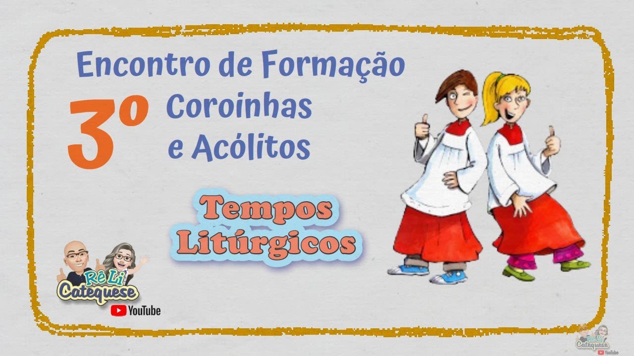 FORMAÇÃO COROINHAS E ACÓLITOS | 3º Encontro | ReLi Catequese