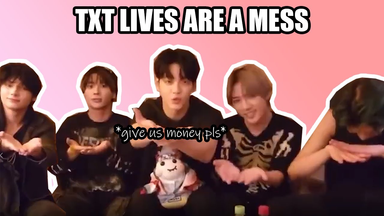 TXT being CHAOTIC during their lives