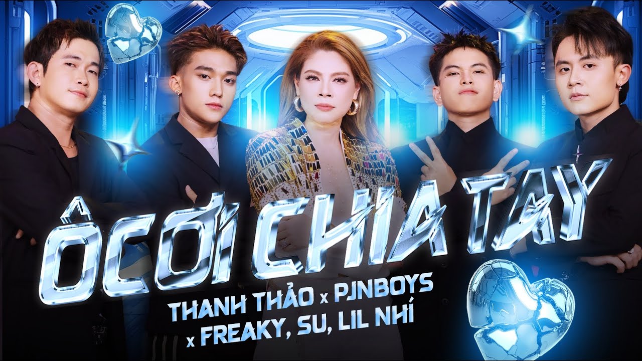 Ô CƠI CHIA TAY- THANH THẢO x PJNBOYS x FREAKY, SU, LIL NHÍ- PHIÊN BẢN 2026 CỰC HOT!