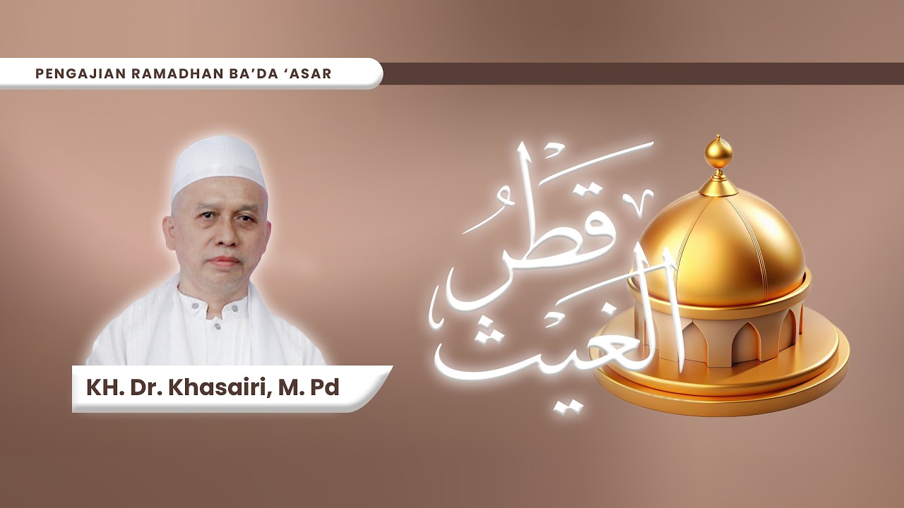 Pengajian Ramadhan - Kitab Qotrul Ghaits Oleh KH. Dr. Khasairi, M.Pd.
