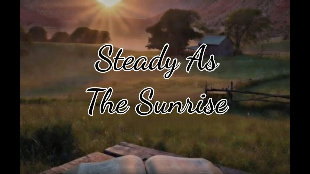 Jesus... Steady as the Sunrise | Heartfelt Country Gospel Original