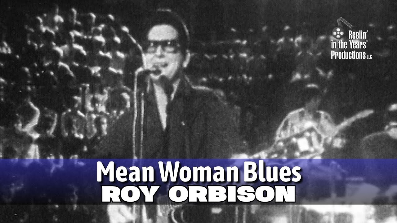 Roy Orbison • Mean Woman Blues • 1968 [Reelin' In The Years Archive]