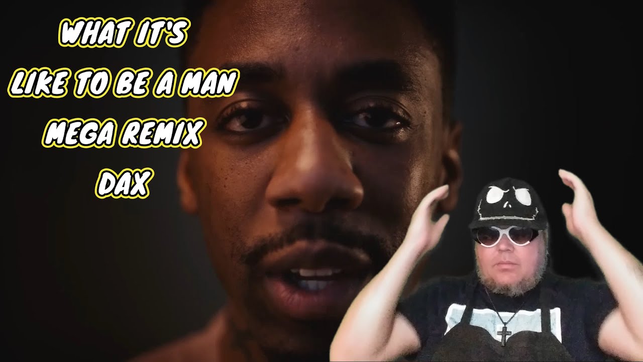 DAX: TO BE A MAN (MEGA REMIX) (Reaction)