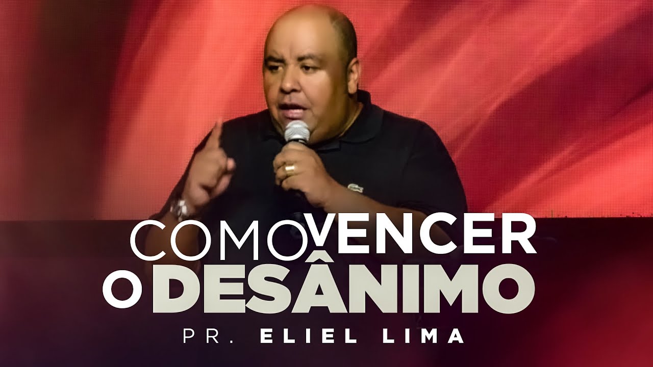 Pr. Eliel Lima | Como Vencer o Desânimo