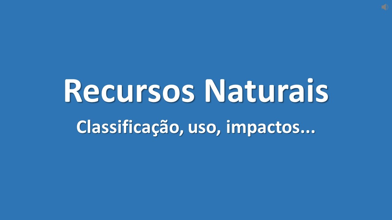 Recursos Naturais - O que são e como são classificados