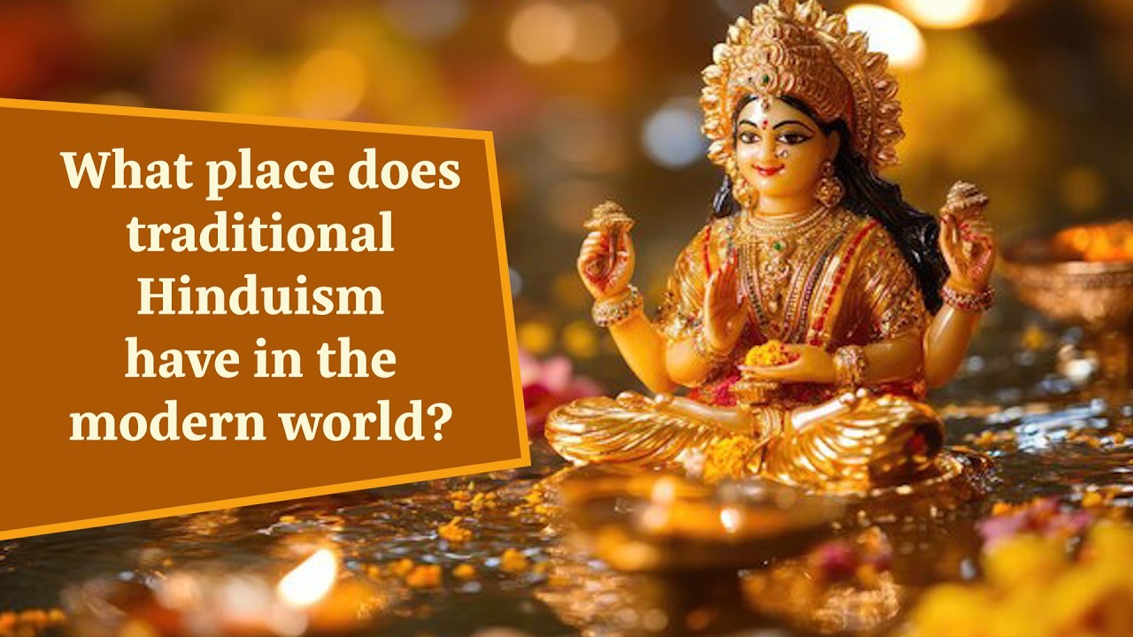 What place does traditional Hinduism have in the modern world?