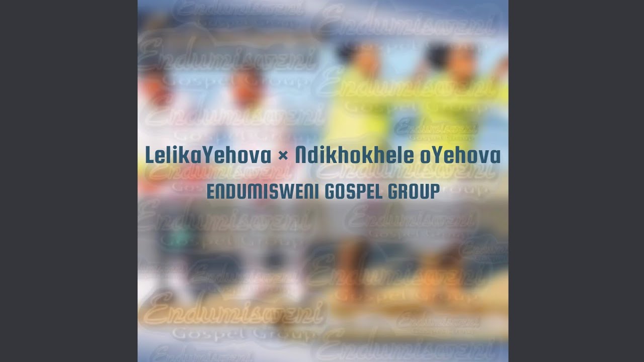 LelikaYehova ihlabathi × Ndikhokhele oYehova