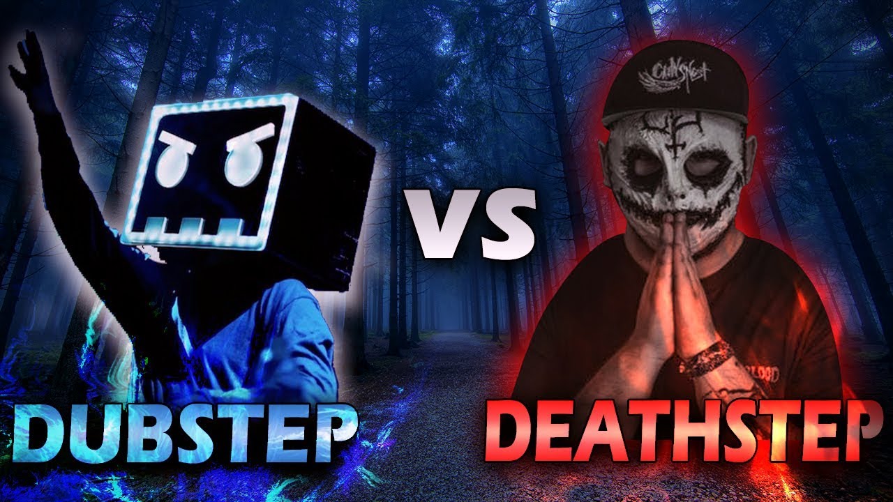 DUBSTEP VS DEATHSTEP