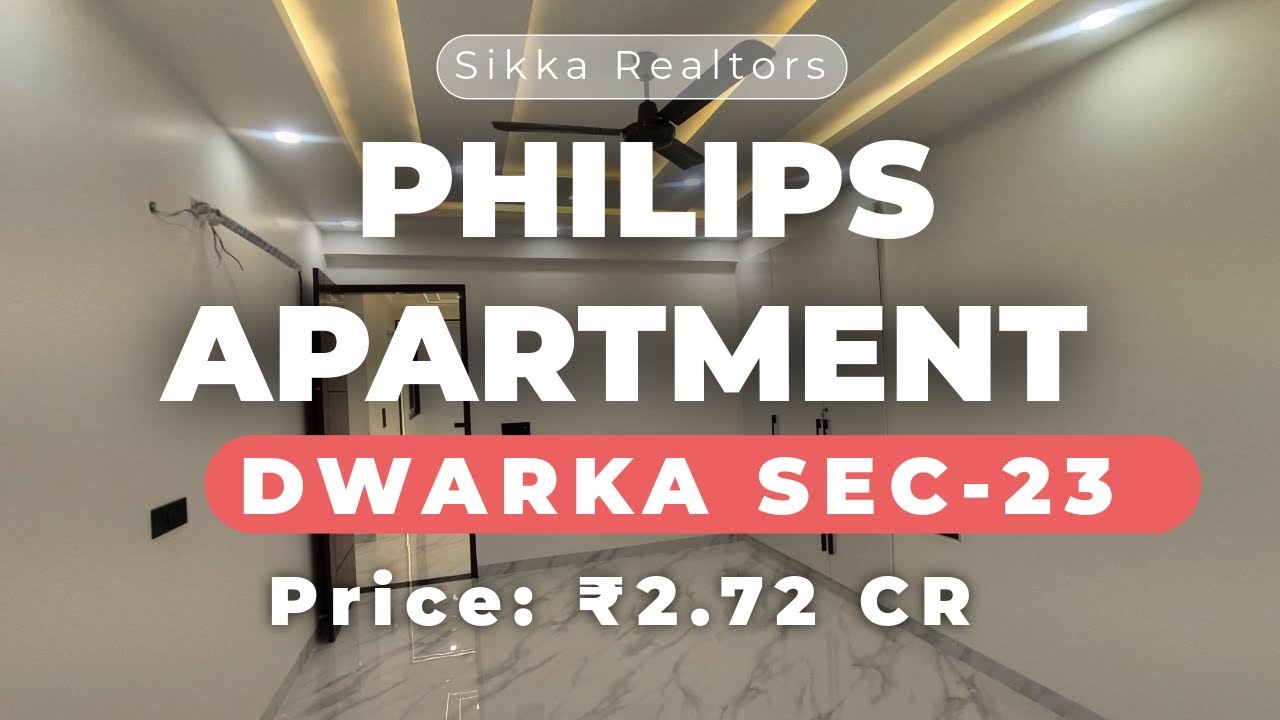PHILIPS Apartment, Sector 23, Dwarka | 3BHK + 2 Washrooms | ₹2.72 Cr | By Sikka Realtors