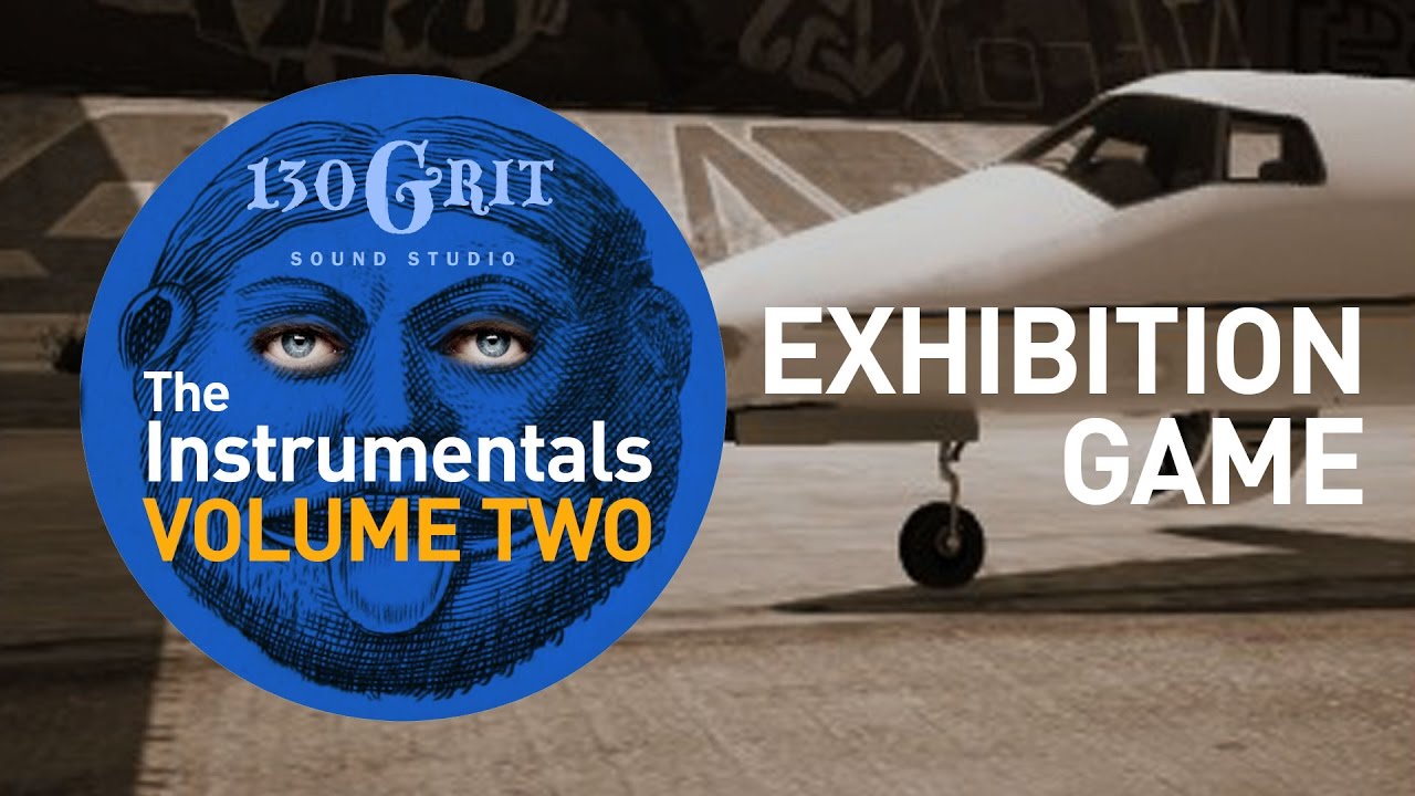 130Grit Instrumentals - Exhibition Game