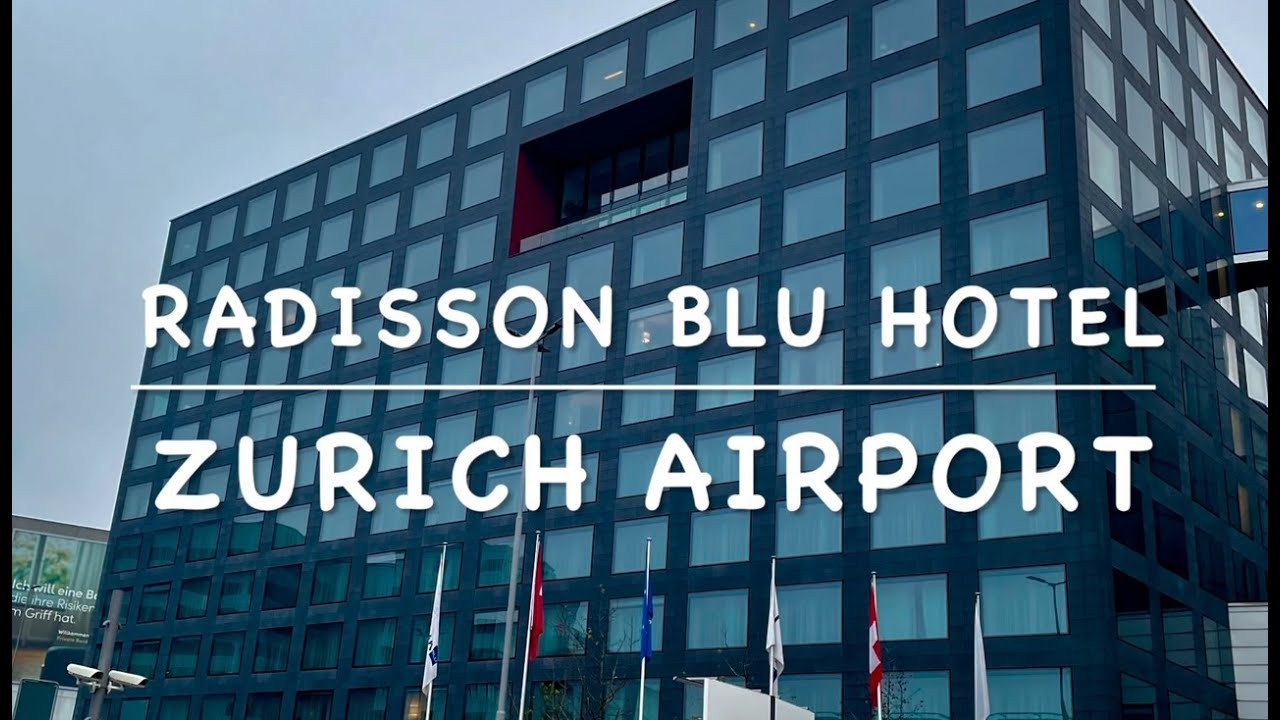 Radisson Blu Hotel - Zurich Airport