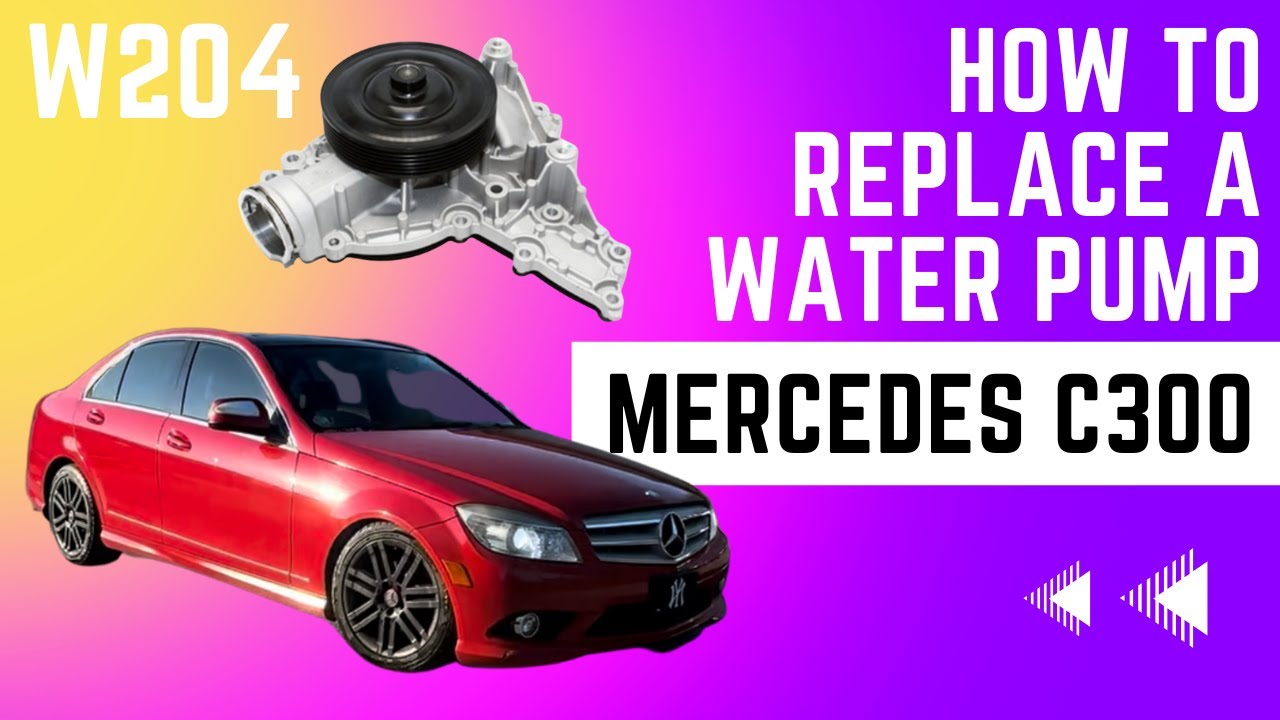 How To Replace A Water Pump On A Mercedes C300