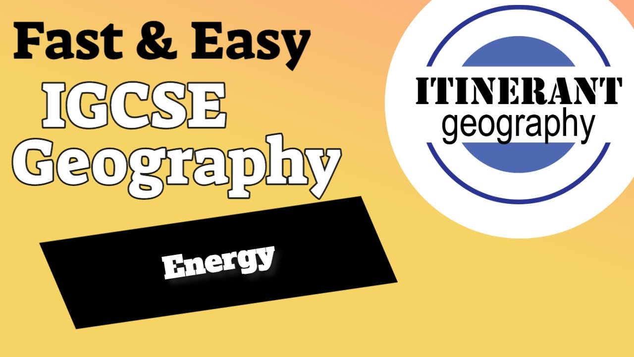 IGCSE Geography 0460 - 3.5 Energy