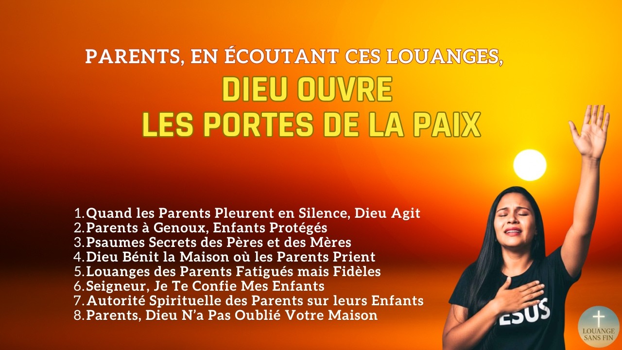 Parents, en Écoutant Ces Louanges, Dieu Ouvre les Portes de la Paix