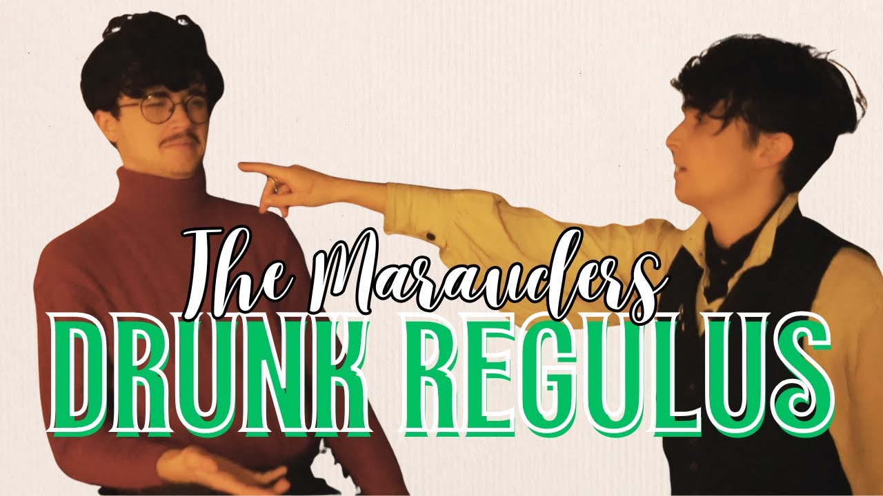 The Marauders: Drunk Regulus at the Potter house