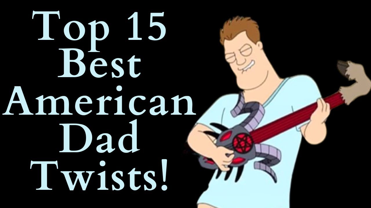 Top 15 Best American Dad Twists! (American Dad Video Essay) (Top 10 List)