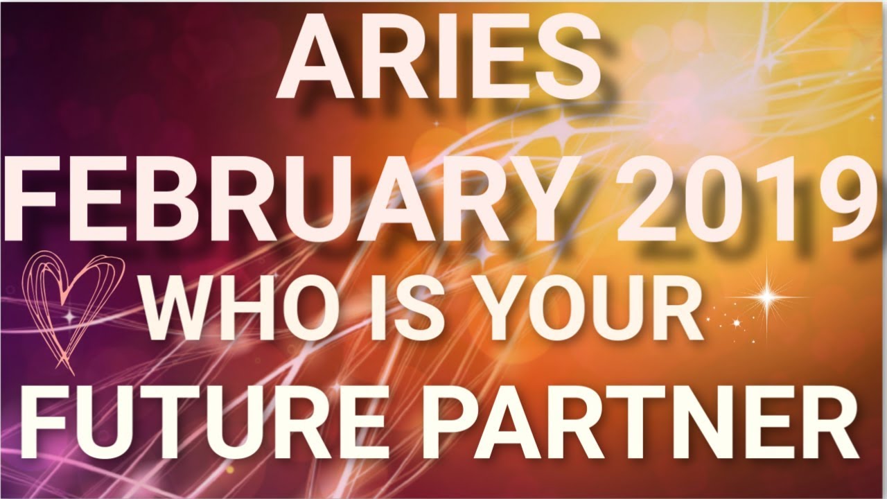 Aries February 2019 Who is Your Future Partner Tarot Reading | Extended Forecast