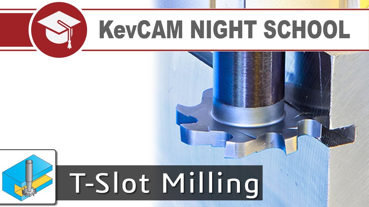 KevCAM Night School - T Slot Milling