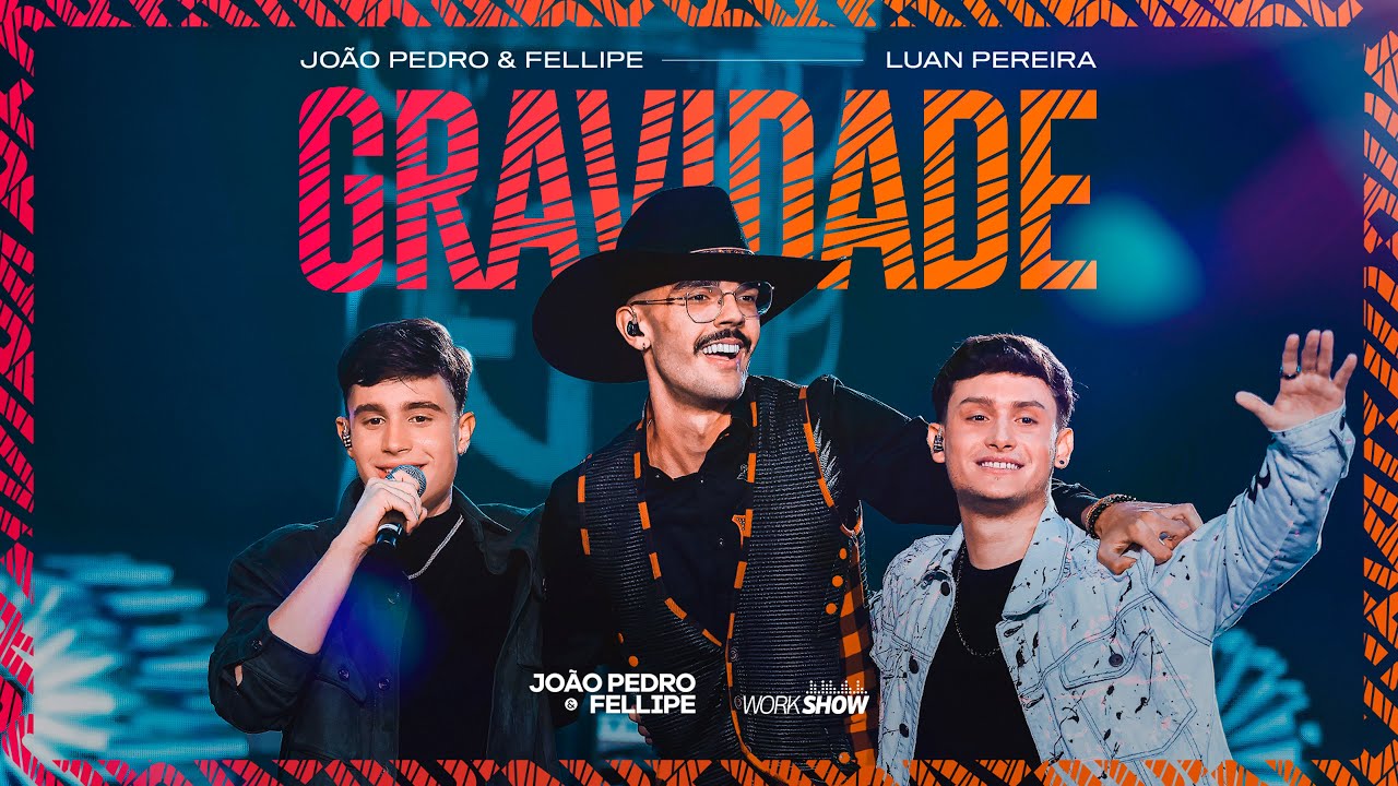 GRAVIDADE | Jo&atilde;o Pedro e Fellipe, @LuanPereiraLP  | DVD Arrua&ccedil;a