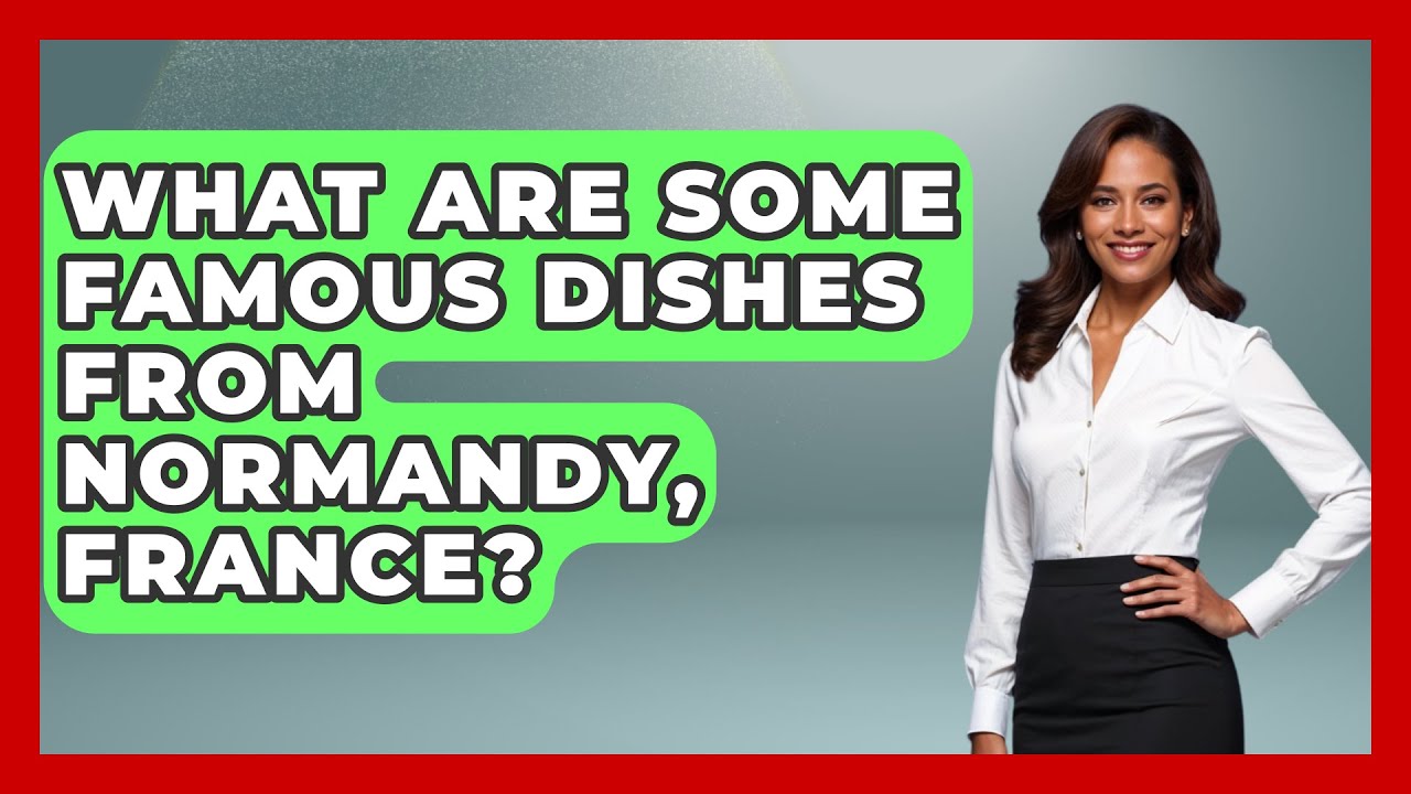 What Are Some Famous Dishes from Normandy, France? - France Fact File