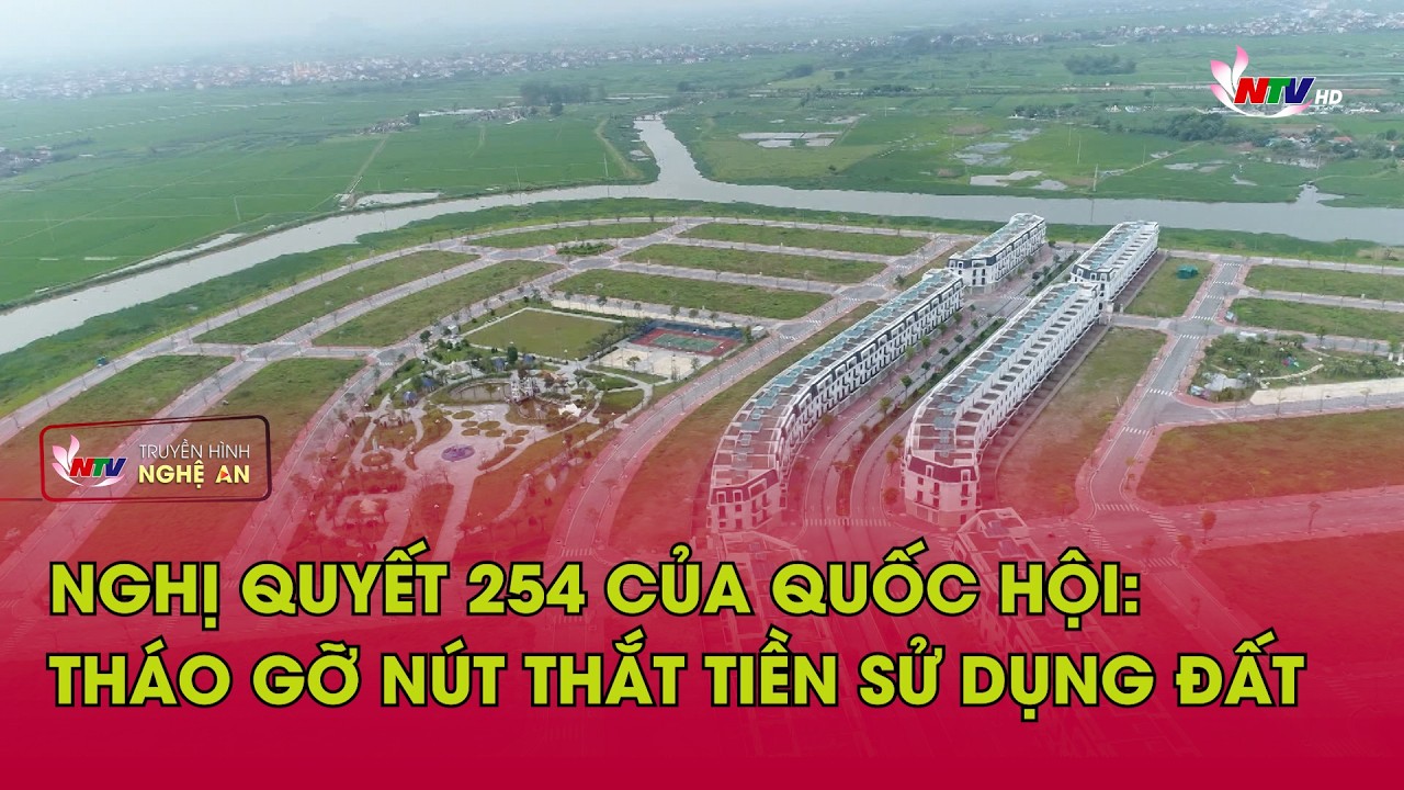 Nghị quyết 254 của Quốc hội: Tháo gỡ nút thắt tiền sử dụng đất
