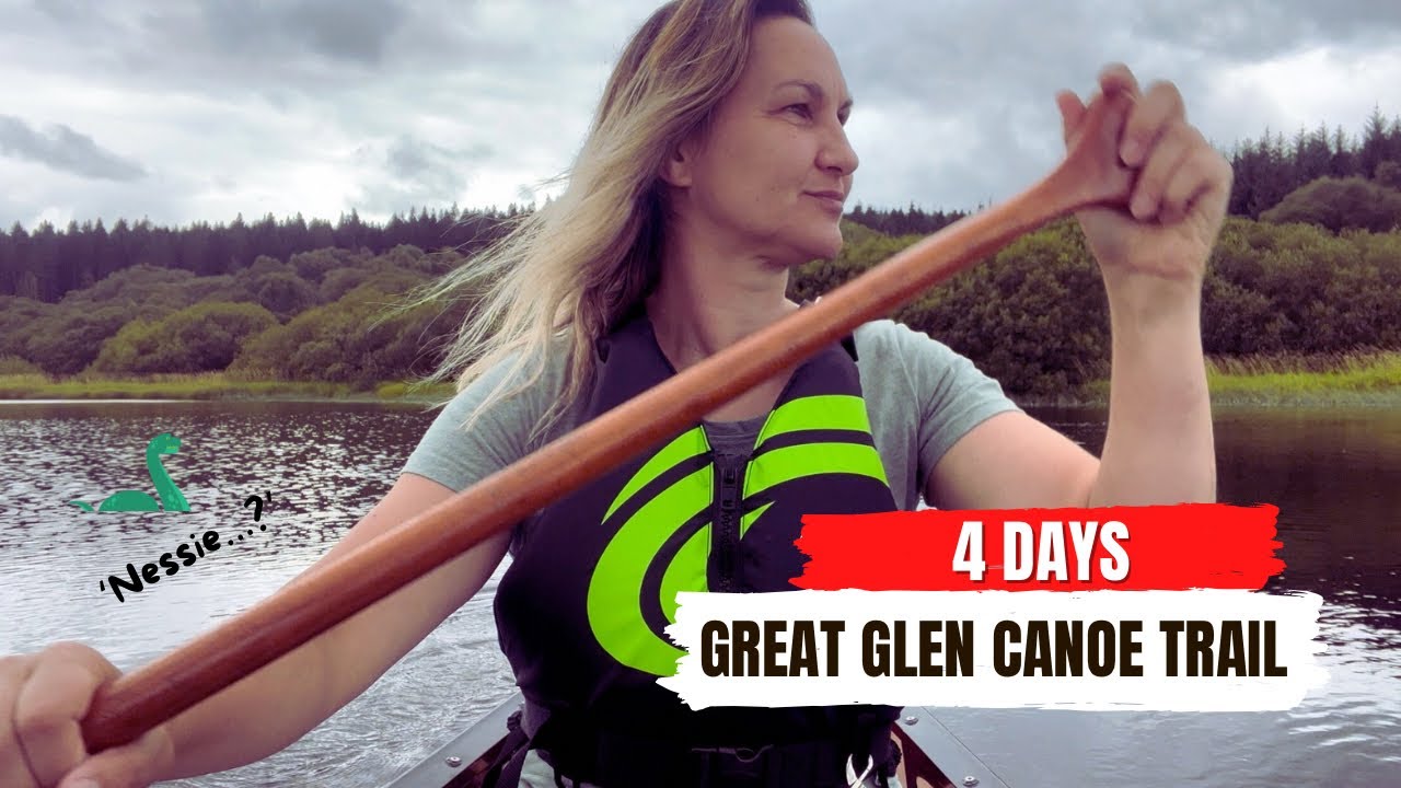 The Great Glen Canoe Trail - I spend 4 days wild camping and paddling across Scotland