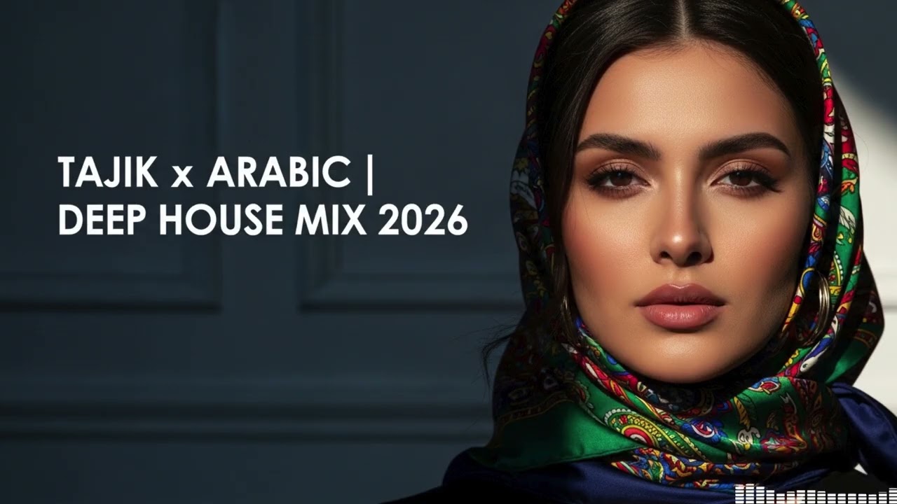 Tajik Arabic EDM & Deep House 2026 🎶 Middle Eastern Dancefloor Remix
