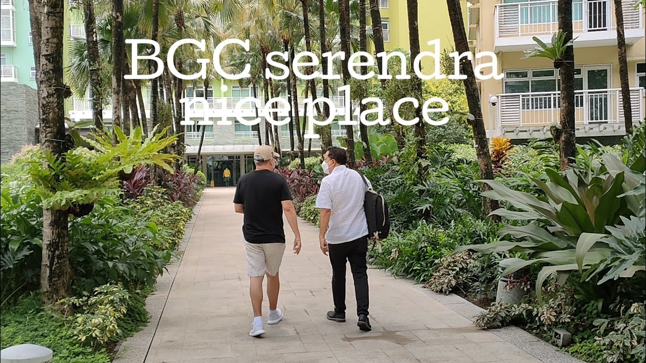 BGC SERENDRA WALKING TOUR Overview Nice place to visit