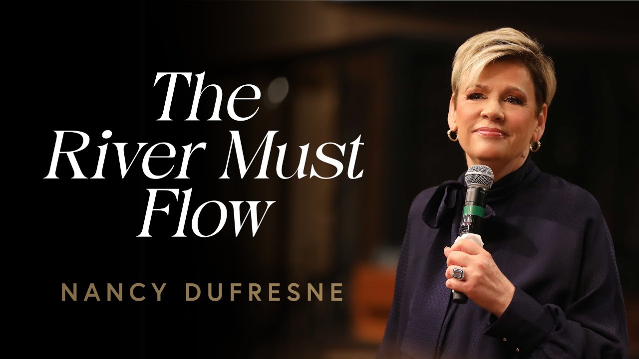 The River Must Flow | Nancy Dufresne | Ladies Conference 2025 | Murrieta, CA