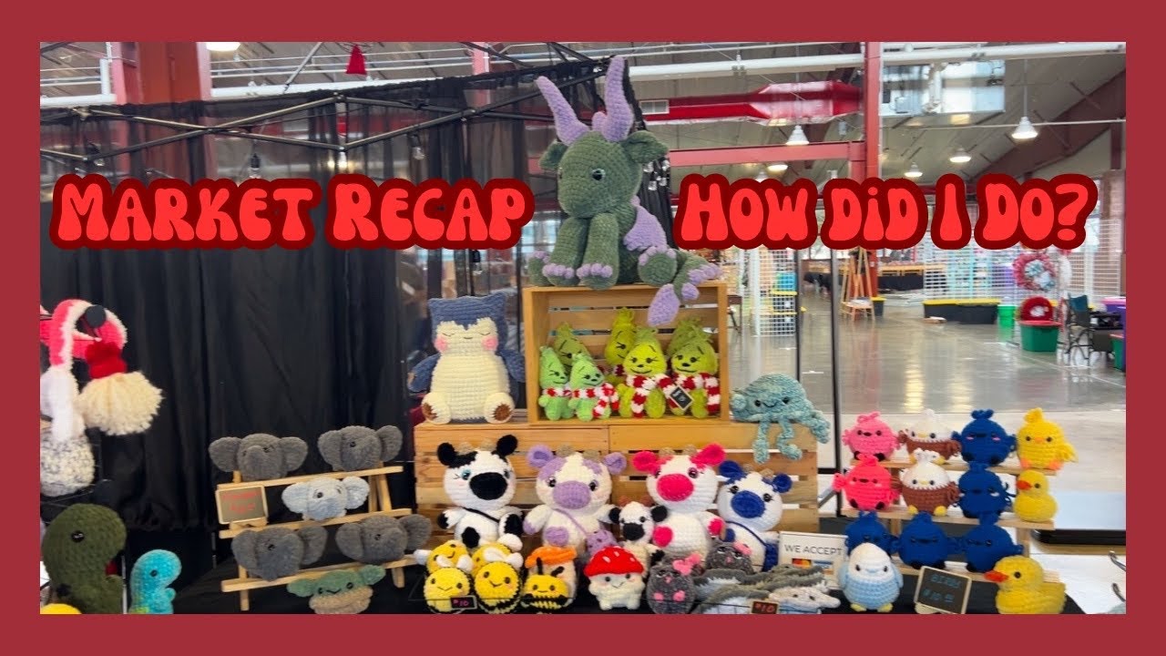 Crochet Market Recap / A Little Knitting / Some 3d Printing