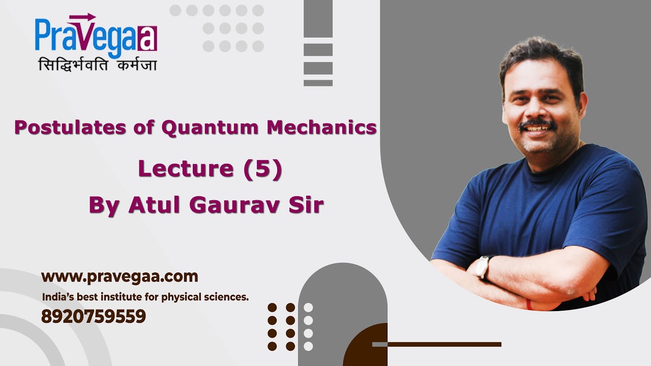 Postulates of Quantum Mechanics Lecture 5