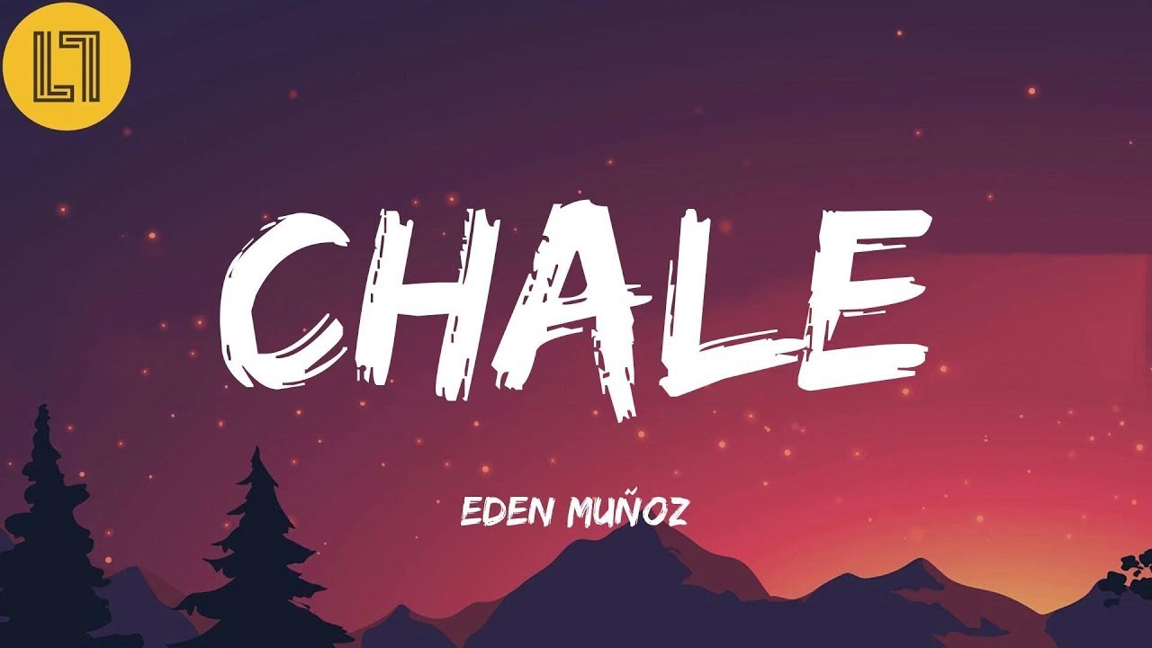 Eden Muñoz - Chale (Letra/Lyrics)