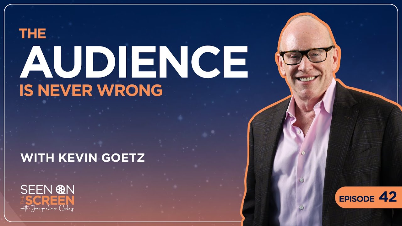 The Audience is Never Wrong with Kevin Goetz | Seen on the Screen with Jacqueline Coley