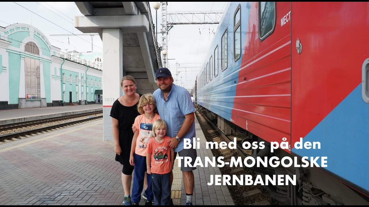 FAMILIETUR med den TRANSMONGOLSKE JERNBANEN / TRANSSIBIRSKE fra Moskva til Ulan Bator, Mongolia