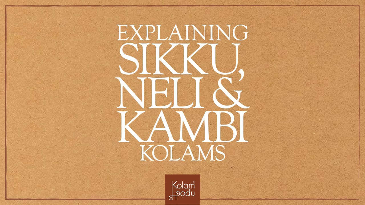EXPLAINING SIKKU, NELI & KAMBI KOLAMS: KOLAM ESSENTIALS
