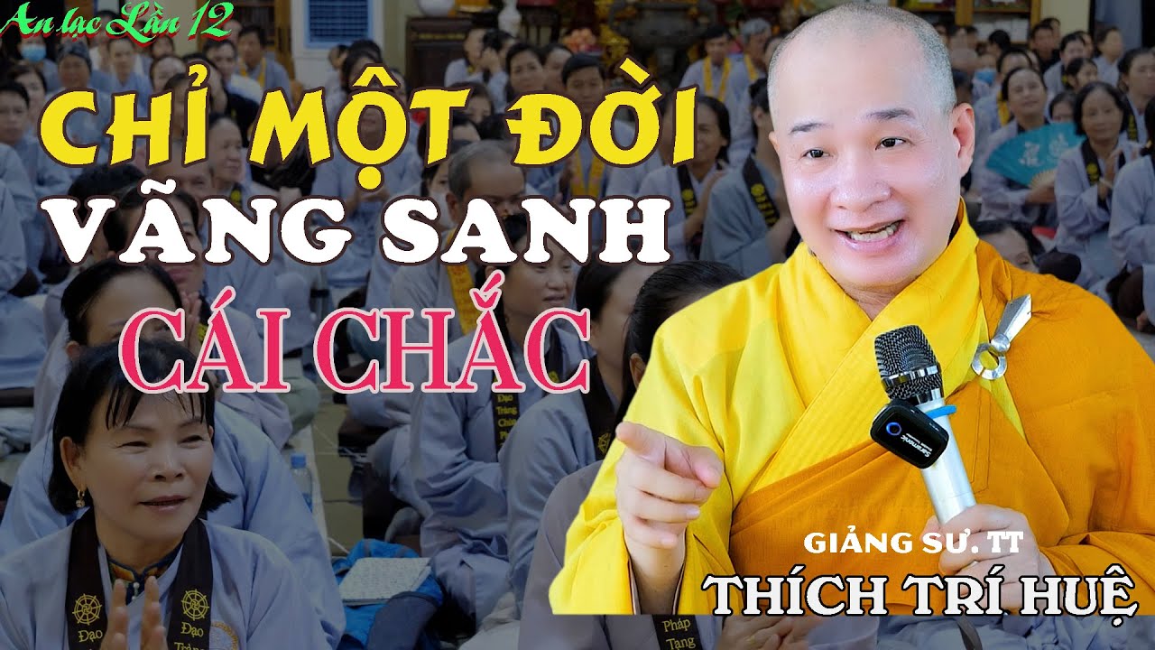 Chỉ Một Đời Dứt Khoát Vãng Sanh Không Còn Trầm Luân Đau Khổ Nữa - Cực hay. Thầy Thích Trí Huệ