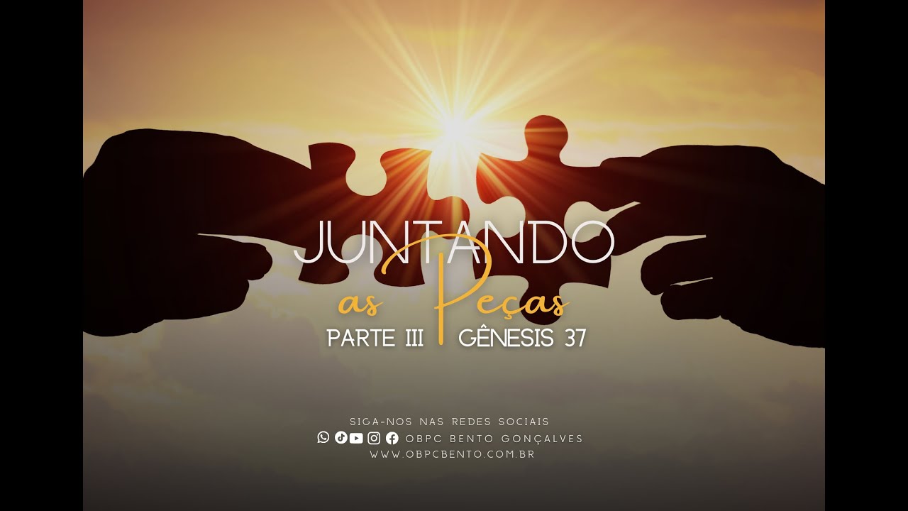 Juntando as Pe&ccedil;as | G&ecirc;nesis 37 Parte III | OBPC BENTO