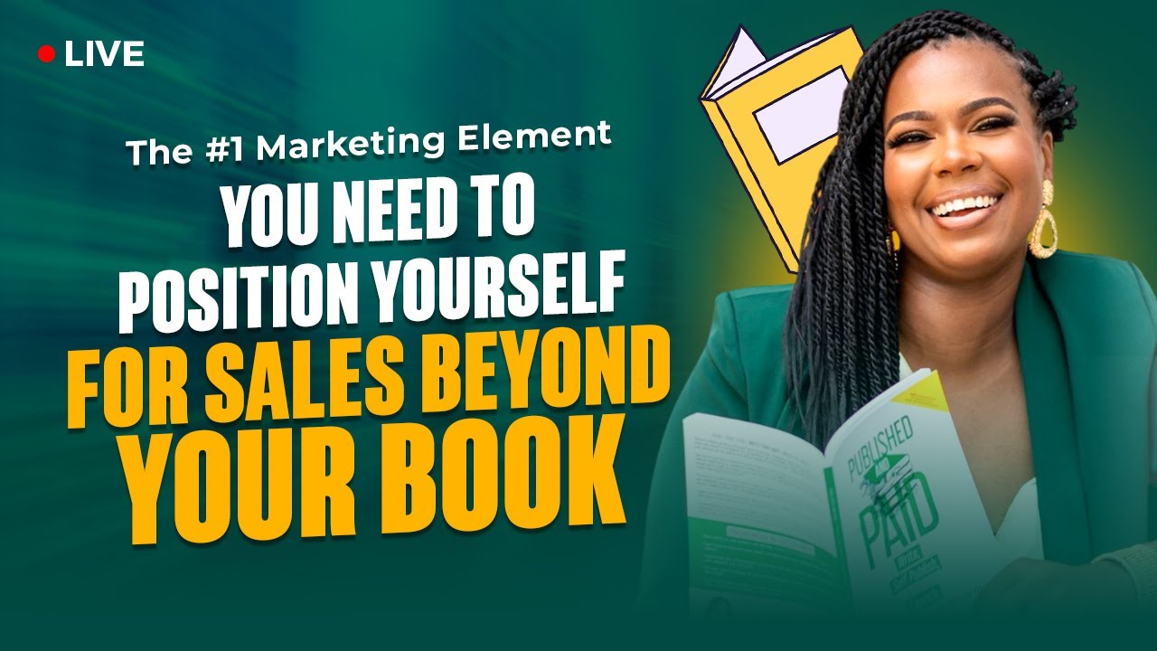 The #1 Marketing Element You Need to Position Yourself for Sales Beyond Your Book