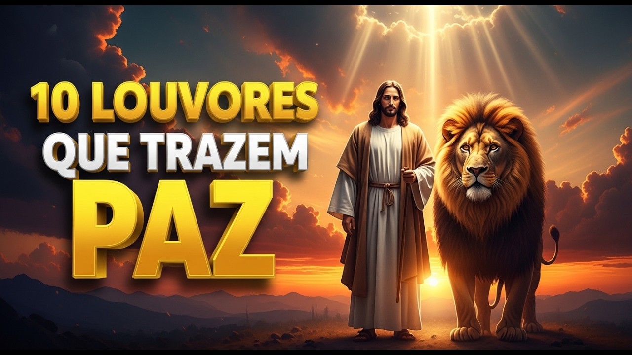 10 LOUVORES QUE TRAZEM PAZ