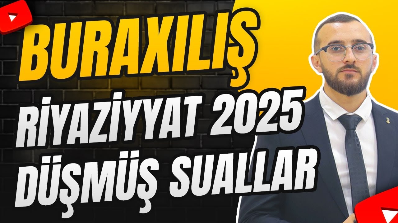 ✅❗️👉🏻BURAXILIŞ RİYAZİYYAT 2025 DÜŞMÜŞ SUALLAR/NİCAT BAĞIŞZADƏ