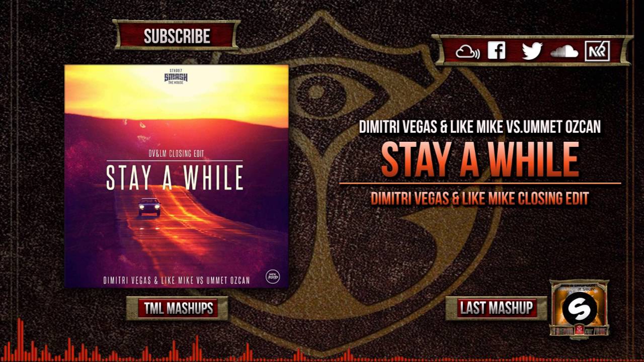 Dimitri Vegas & Like Mike vs.Ummet Ozcan - Stay A While (DV&LM Closing Edit)(Tomorrowland 2016)