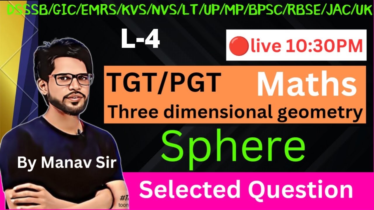 L-4, TGT PGT maths  2024  | DSSSB | Lt | GIC | Three dimensional Geometry Sphere, By  manav sir math