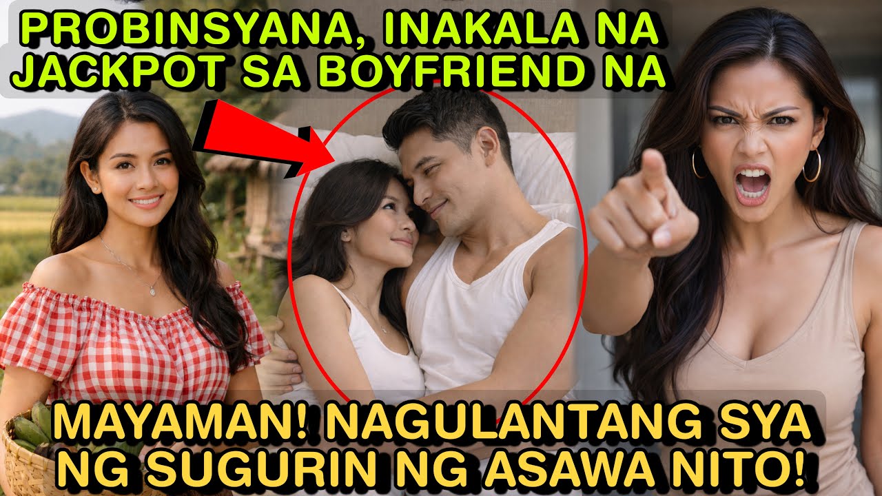 PROBINSYANA, INAKALA NA JACKPOT SA BOYFRIEND NA MAYAMAN! NAGULANTANG SYA NG SUGURIN NG ASAWA NITO!
