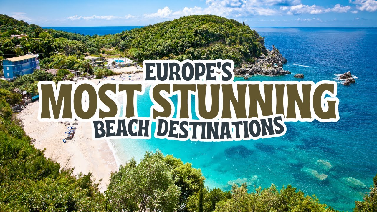 Top 5 European Countries for Stunning Beach Destinations