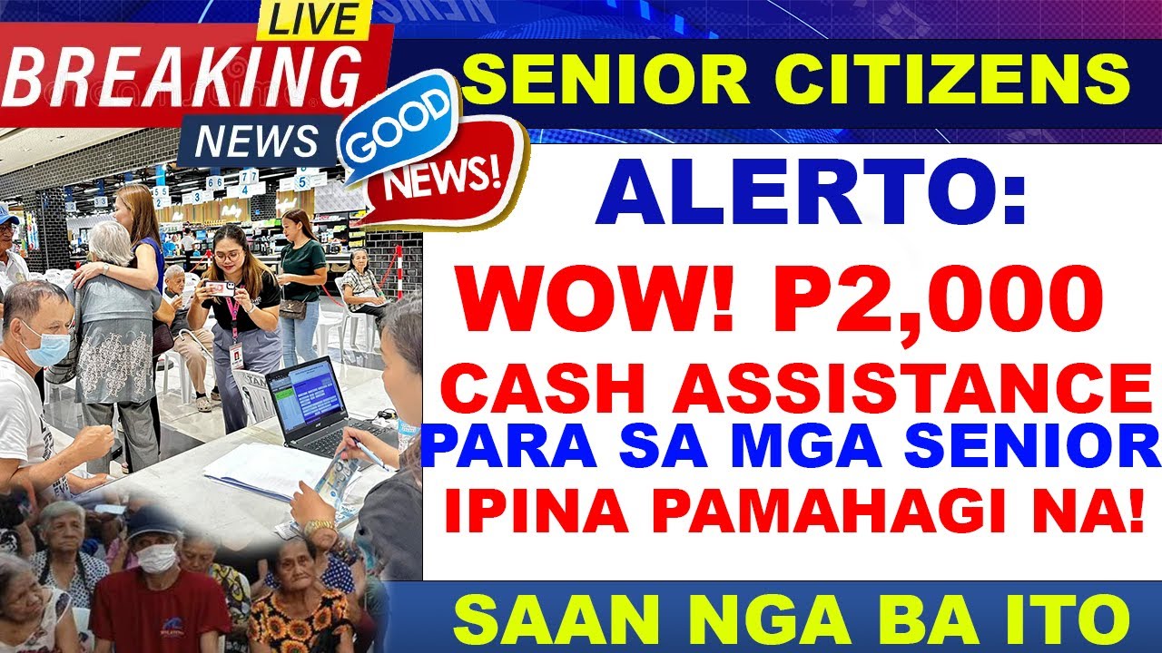WOW!P2,000 CASH ASSISTANCE IBINIGAY SA MGA SENIOR CITIZENS