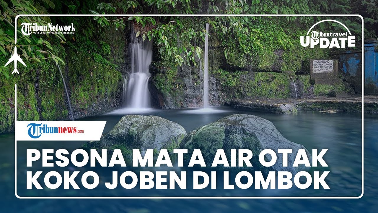 Mata Air Otak Koko Joben di Lombok Dipercaya Bisa Sembuhkan Berbagai Jenis Penyakit, Bernarkah?