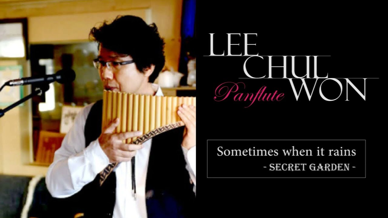 Sometimes When It Rains- Panflute 이철원(Lee Chul Won)