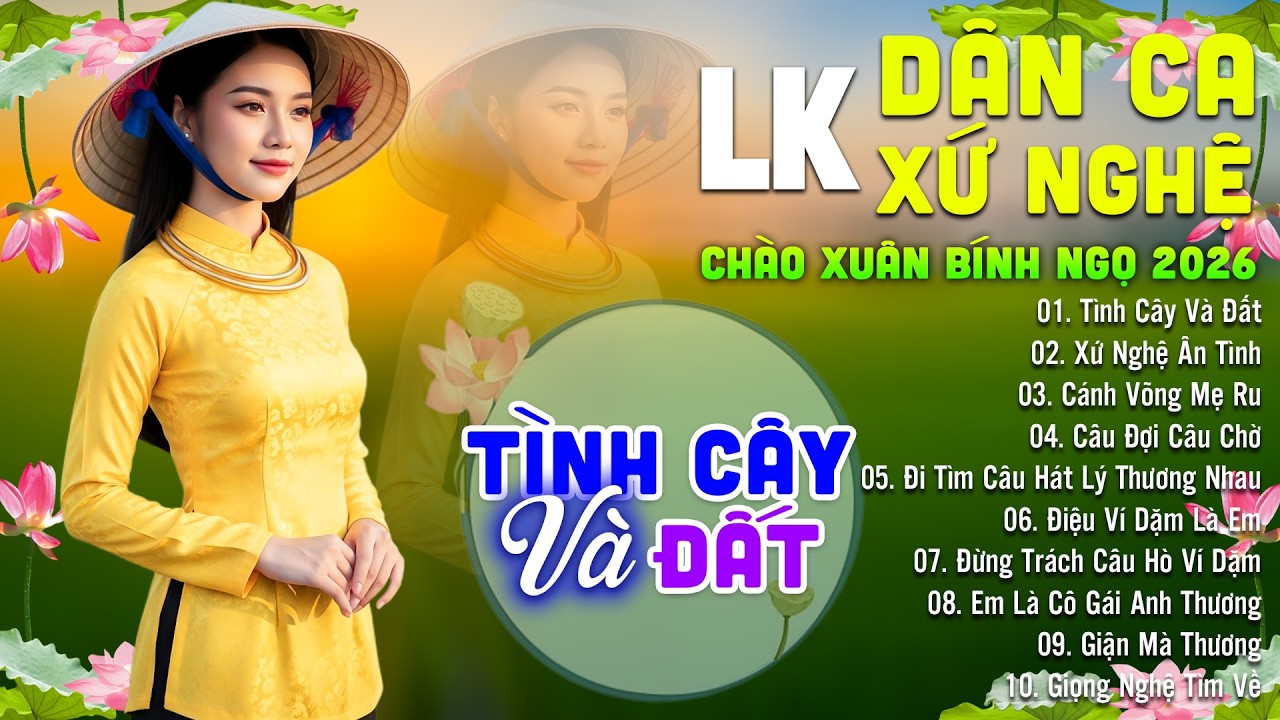 TÌNH CÂY VÀ ĐẤT - LK Dân Ca Xứ Nghệ Hay Nhất 2026 - Nhạc Trữ Tình Dân Ca Quê Hương Ngọt Ngào Êm Ái