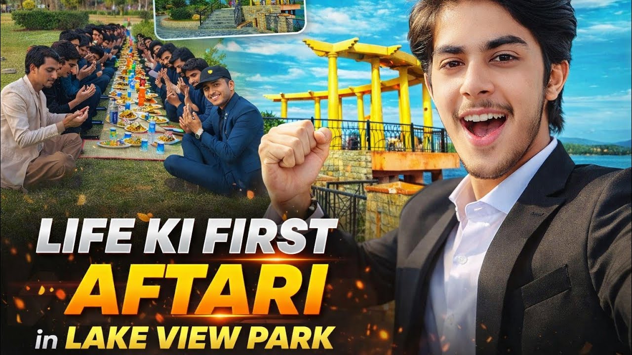 Life Ki First Aftari in Lake View Park | Ramzan Vlog 2026 | Islamabad Vlog😎